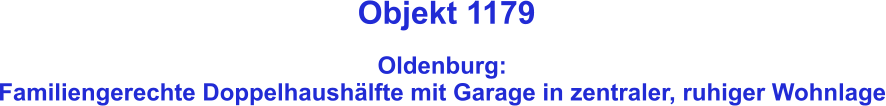 Objekt 1179  Oldenburg:  Familiengerechte Doppelhaushälfte mit Garage in zentraler, ruhiger Wohnlage